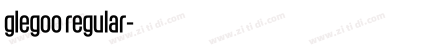 glegoo regular字体转换 glegoo regular字体转换